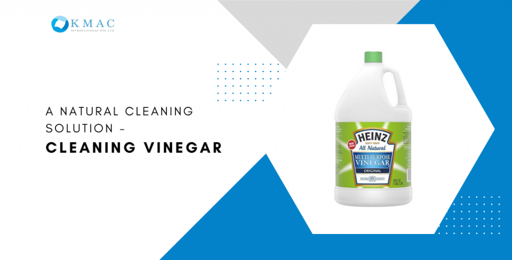 A Natural Cleaning Solution Cleaning Vinegar KMAC Singapore