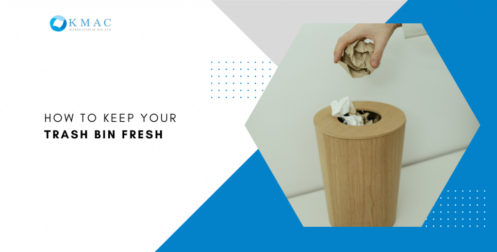 how-to-keep-your-trash-bin-fresh-kmac-singapore