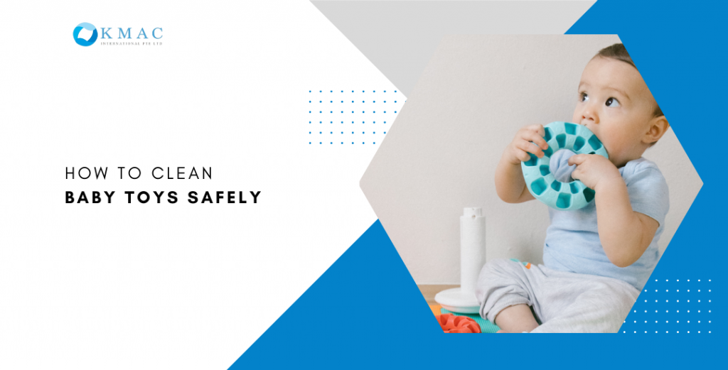 How to clean baby's toys safely KMAC Singapore